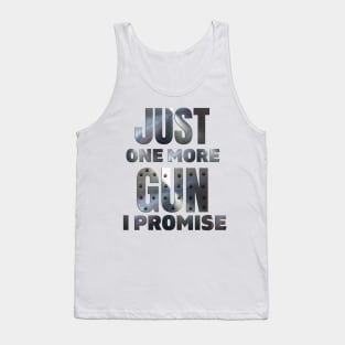 Just One More Gun I Promise (on back) Tank Top